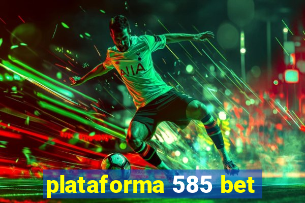 plataforma 585 bet